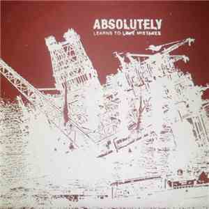 Absolutely  - Learns To Love Mistakes download flac