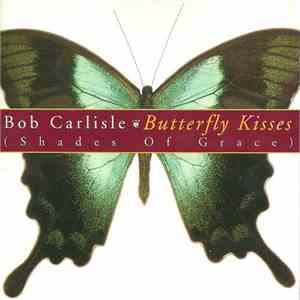 Bob Carlisle  - Butterfly Kisses (Shades Of Grace) download flac