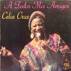 Celia Cruz - A Todos Mis Amigos download flac
