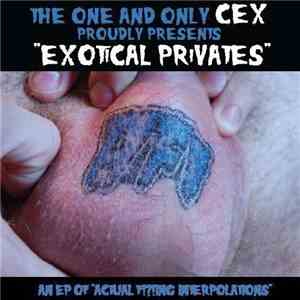 Cex - Exotical Privates download flac