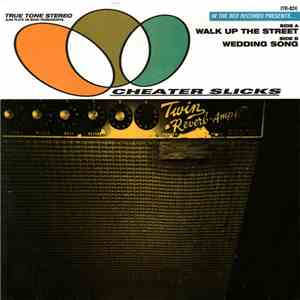 Cheater Slicks - Walk Up The Street / Wedding Song download flac
