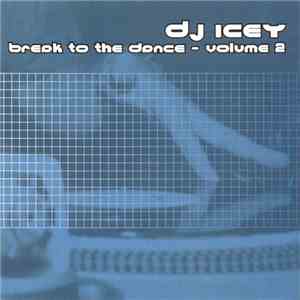 DJ Icey - Break To The Dance - Volume 2 download flac
