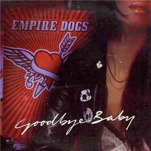 Empire Dogs - Goodbye Baby download flac