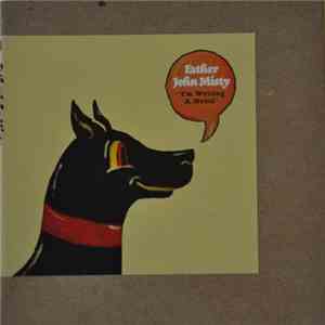 Father John Misty - I'm Writing A Novel download flac