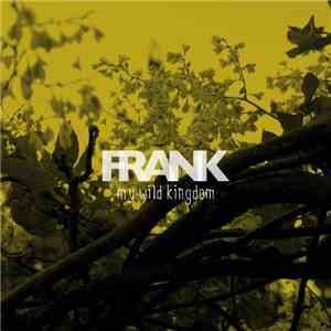 Frank  - My Wild Kingdom download flac