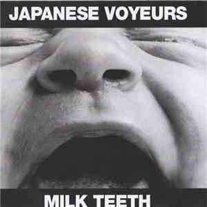 Japanese Voyeurs - Milk Teeth download flac