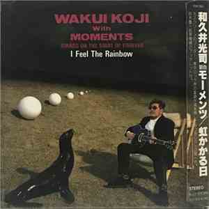 Koji Wakui, with Moments - 虹かかる日（I Feel The Rainbow） download flac