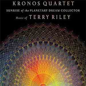 Kronos Quartet ; Music Of Terry Riley - Sunrise Of The Planetary Dream Collector download flac