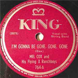 Mel Cox And His Flying X Ranchboys - I'm Gonna Be Gone, Gone, Gone / Honolulu Lou download flac