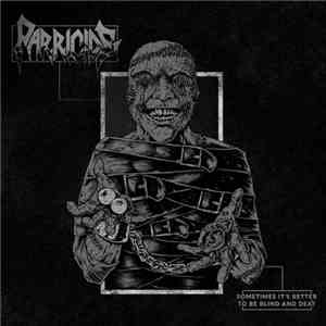 Parricide - Sometimes It's Better To Be Blind And Deaf download flac