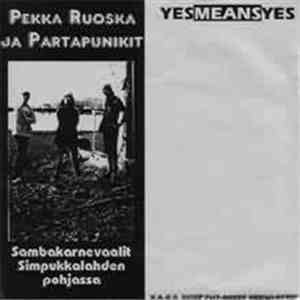 Pekka Ruoska Ja Partapunikit / Yesmeansyes - Sambakarnevaalit Simpukkalahden Pohjassa/YesMeansYes download flac