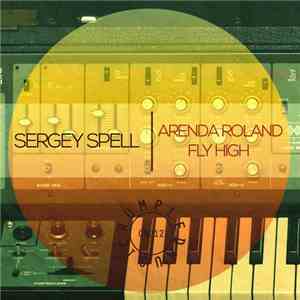 Sergey Spell - Arenda Roland / Fly High download flac