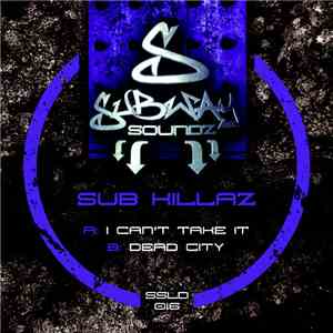 Sub Killaz - I Can't Take It / Dead City download flac