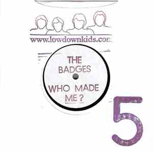 The Badges - Who Made Me? download flac