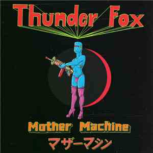 Thunder Fox - Mother Machine download flac