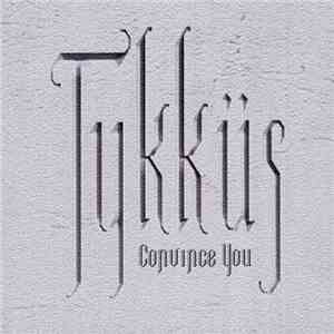 Tykküs - Convince You FLAC album