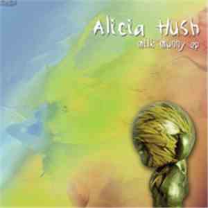 Alicia Hush - Milk Munny EP download flac