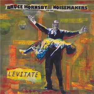Bruce Hornsby And The Noisemakers - Levitate download flac