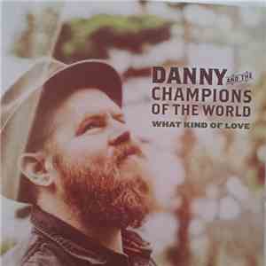 Danny And The Champions Of The World - What Kind Of Love download flac