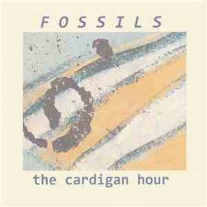 Fossils - The Cardigan Hour download flac