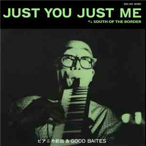 ピアニカ前田 & Good Baites - Just You Just Me / South Of The Border download flac