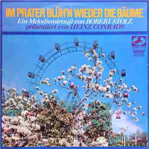 Heinz Conrads, Robert Stolz, Teddy Windholz - Im Prater Blüh'n Wieder Die Bäume download flac