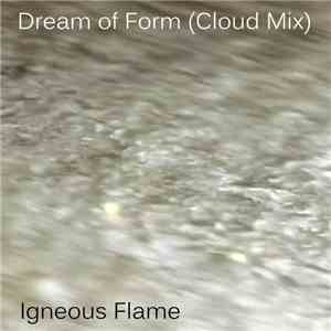 Igneous Flame - Dream Of Form (Cloud Mix) download flac