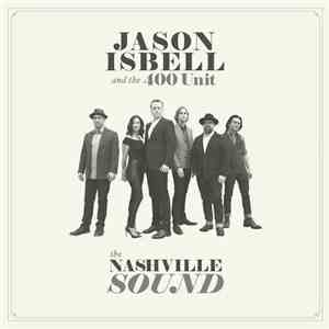 Jason Isbell And The 400 Unit - The Nashville Sound FLAC album