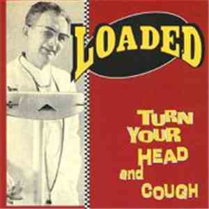 Loaded - Turn Your Head And Cough download flac