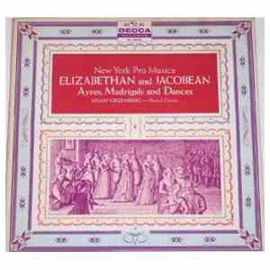 New York Pro Musica, Noah Greenberg - Byrd / Gibbons / Morley / Dowland / Campian / Coperario / Jones / Farmer - Elizabethan And Jacobean Ayres, Madrigals And Dances download flac