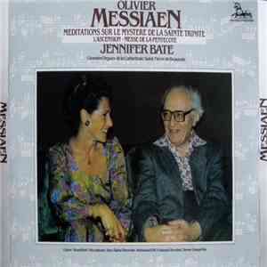 Olivier Messiaen - Jennifer Bate - Méditations Sur Le Mystère De La Sainte Trinité · L'Ascension · Messe De La Pentecôte download flac