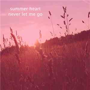 Summer Heart - Never Let Me Go download flac