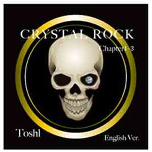 Toshl - Crystal Rock Chapter1-3 English Ver. download flac