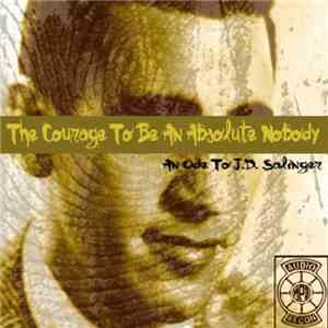 Various - The Courage To Be An Absolute Nobody (An Ode To J​.​D. Salinger) download flac