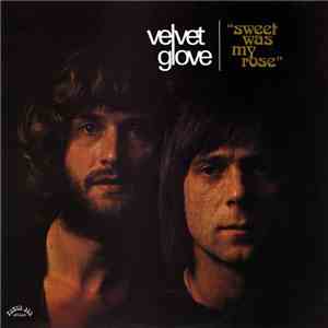Velvet Glove - Sweet Was My Rose download flac