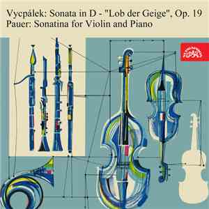 Vycpálek, Pauer - Sonata in D "Chvála houslí" • Sonatina pro housle a orchestr download flac