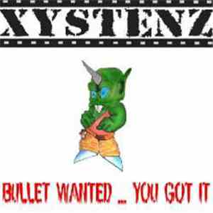 Xystenz - Bullet Wanted... You've Got It download flac
