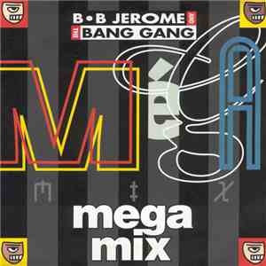 B.B. Jerome & The Bang Gang - Mega Mix download flac