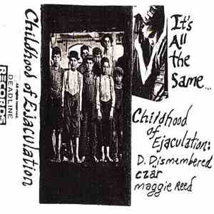 Childhood Of Ejaculation - It's All The Same download flac