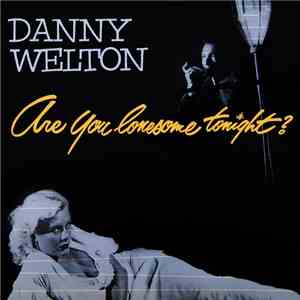 Danny Welton - Are You Lonesome Tonight? download flac