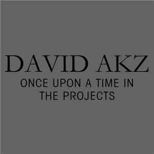 David Akz - Once Upon A Time In The Projects download flac