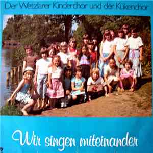 Der Wetzlarer Kinderchor Und Der Kükenchor - Wir Singen Miteinander download flac