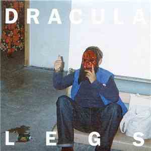 Dracula Legs - Heartburn Destination / Cold Licks download flac
