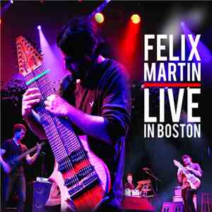 Felix Martin  - Live In Boston download flac