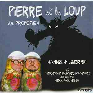 Jannin + Liberski et L'Ensemble Musiques Nouvelles dirigé par Jean-Paul Dessy - Pierre Et Le Loup download flac