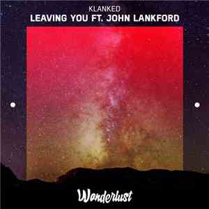 Klanked Ft. John Lankford - Leaving You download flac