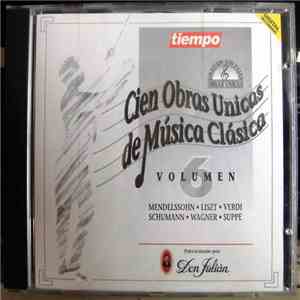 Mendelssohn / Liszt / Verdi / Schumann / Wagner / Suppe - Cien Obras Unicas De Música Clásica Volumen 6 download flac