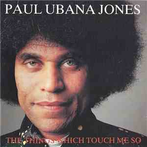 Paul Ubana Jones - The Things Which Touch Me So download flac