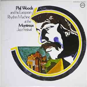 Phil Woods And His European Rhythm Machine - At The Montreux Jazz Festival download flac