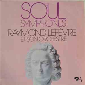Raymond Lefèvre Et Son Grand Orchestre - Soul Symphonies - Vol. 1 Et Vol. 2 download flac
